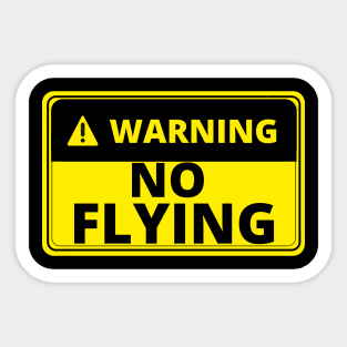 Warning No Flying - Funny Sticker